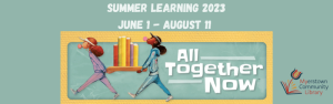 All Together Now: Summer Learning 2023 June 1 - August 11